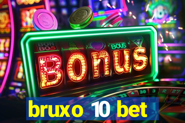 bruxo 10 bet