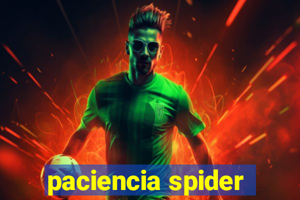 paciencia spider