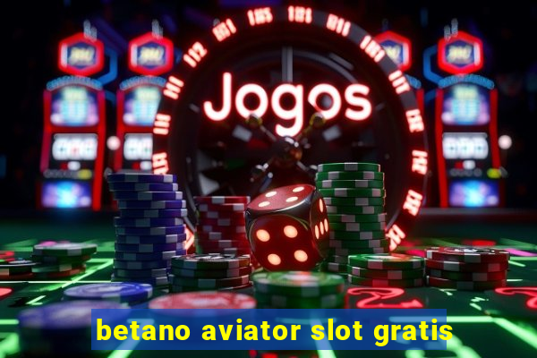 betano aviator slot gratis