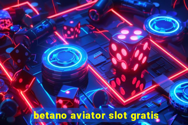 betano aviator slot gratis