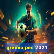 gremio pes 2021