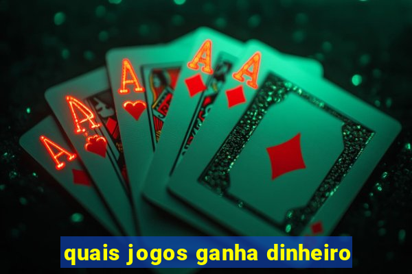 quais jogos ganha dinheiro