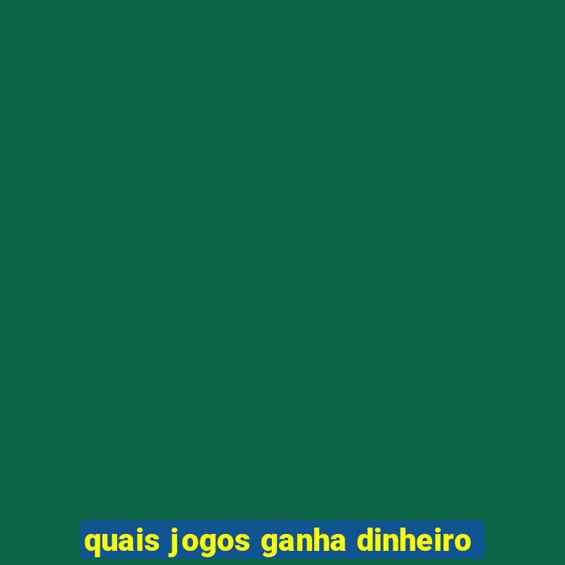 quais jogos ganha dinheiro