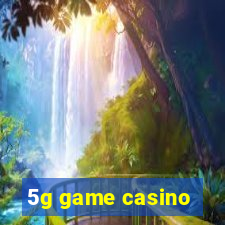 5g game casino