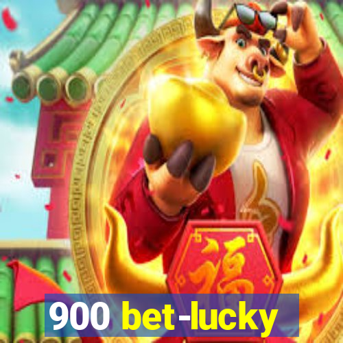 900 bet-lucky