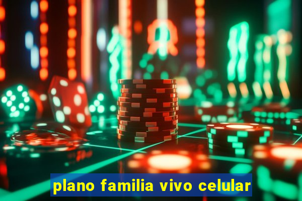 plano familia vivo celular