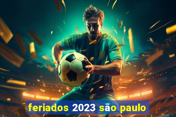 feriados 2023 são paulo