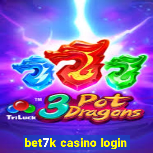 bet7k casino login