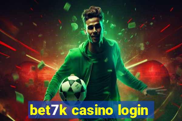 bet7k casino login