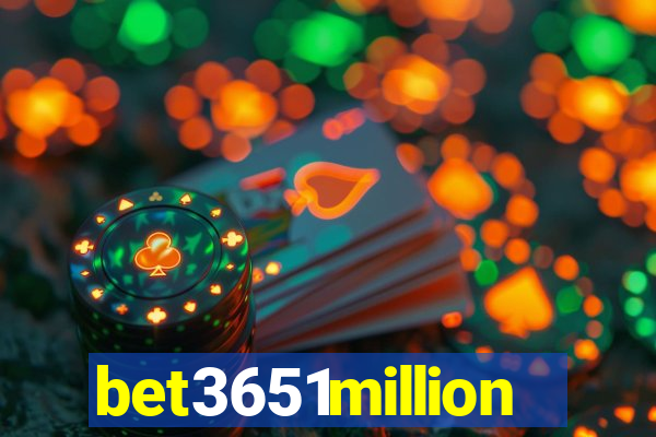 bet3651million