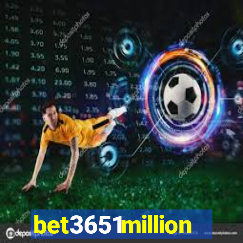 bet3651million