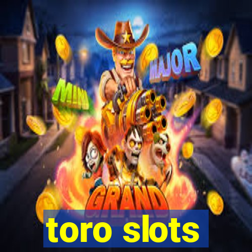 toro slots