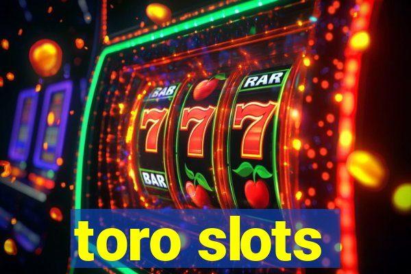 toro slots