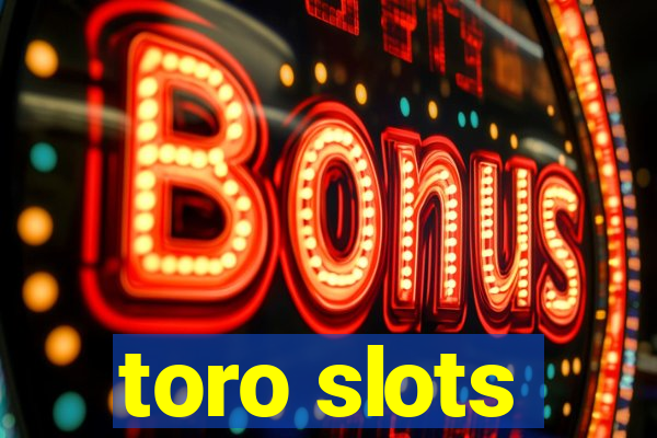 toro slots