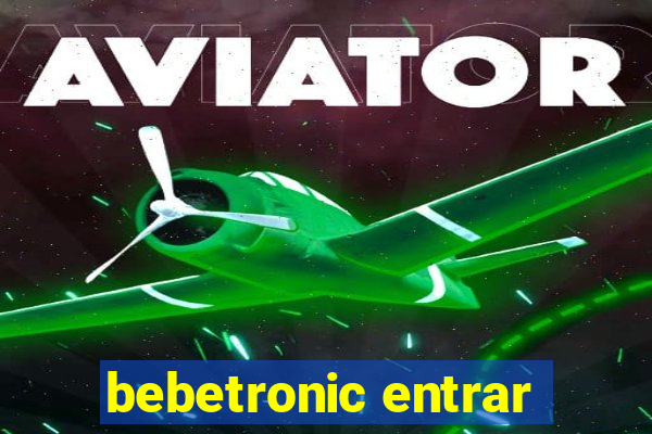 bebetronic entrar