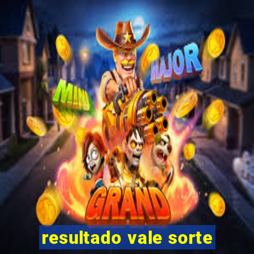 resultado vale sorte