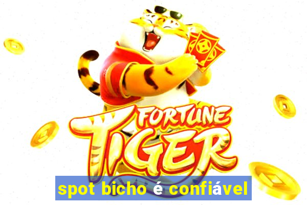 spot bicho é confiável