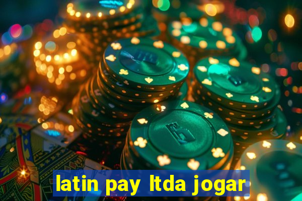 latin pay ltda jogar