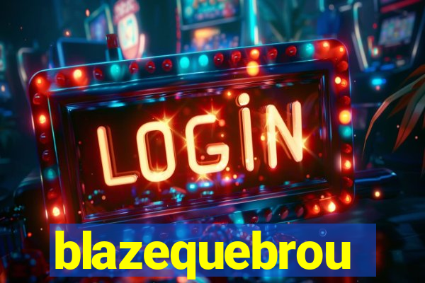 blazequebrou