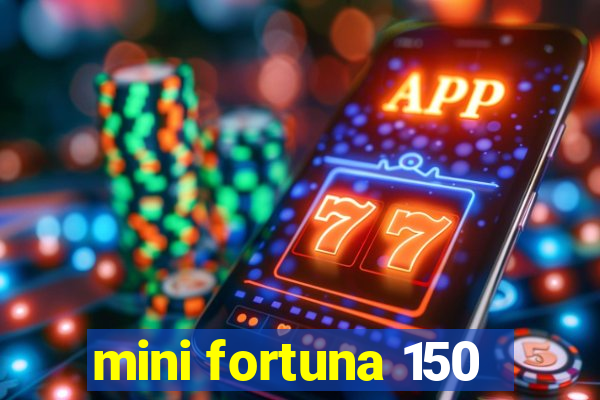 mini fortuna 150