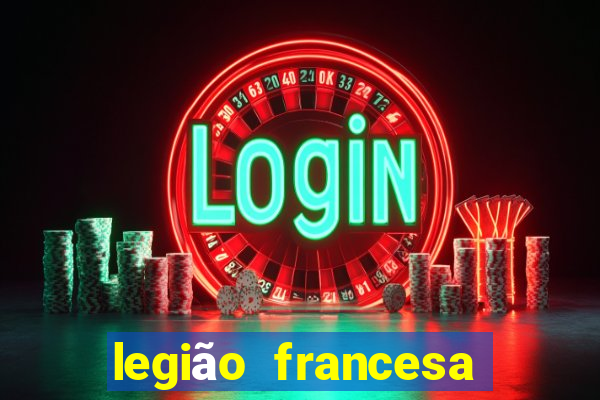 legião francesa como entrar