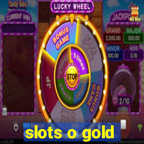 slots o gold