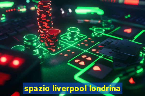 spazio liverpool londrina