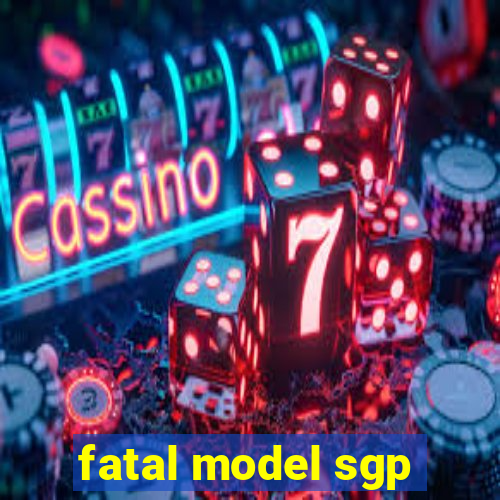 fatal model sgp