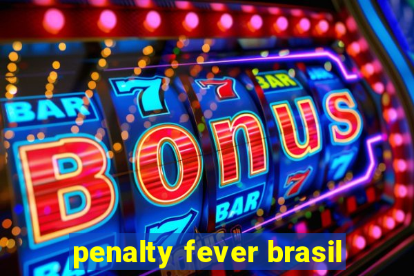 penalty fever brasil