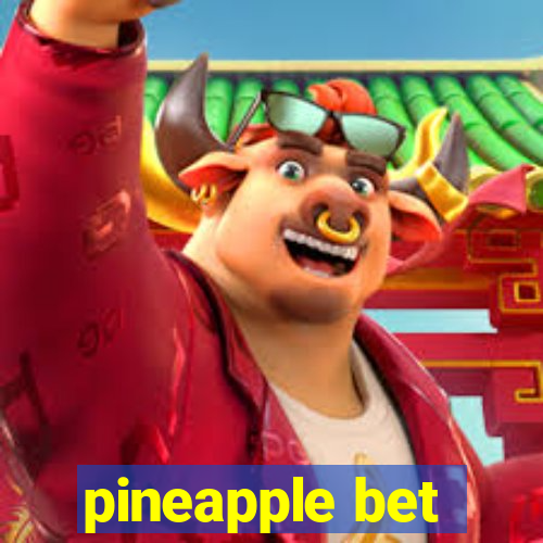 pineapple bet