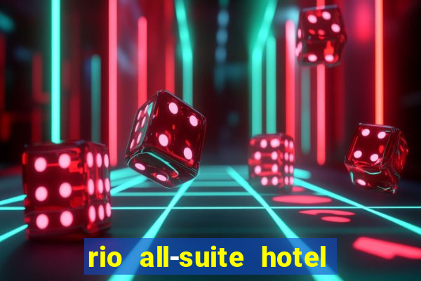 rio all-suite hotel & casino las vegas