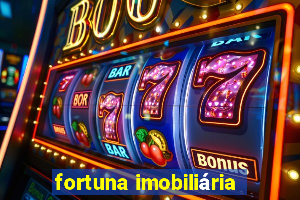 fortuna imobiliária