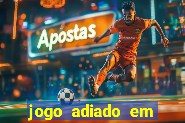 jogo adiado em aposta m煤ltipla