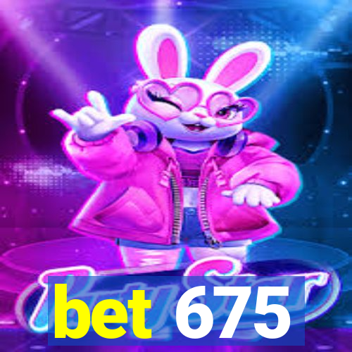 bet 675