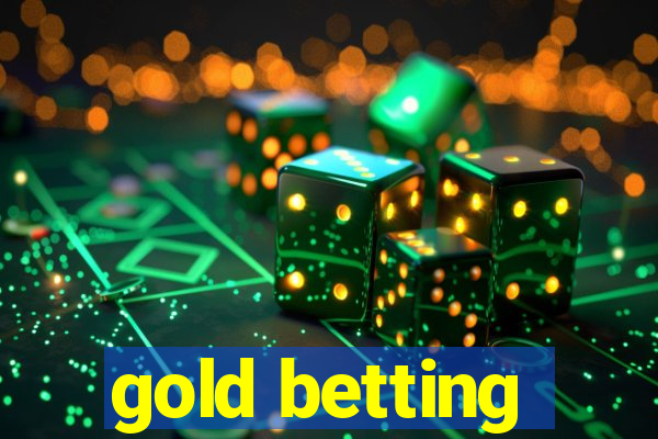 gold betting