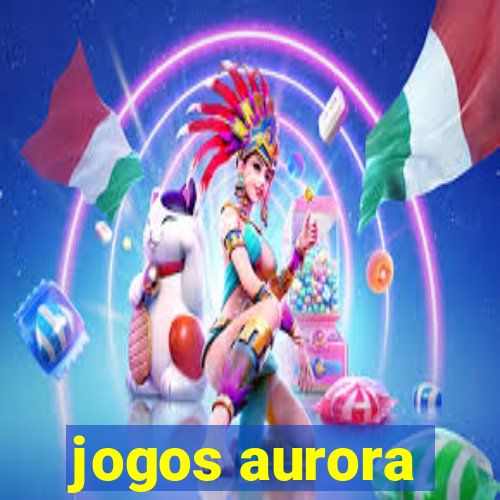 jogos aurora