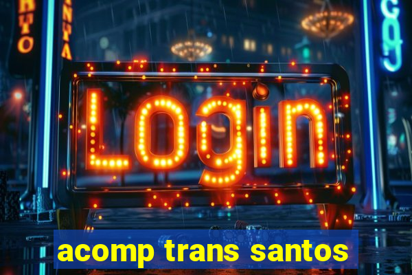 acomp trans santos