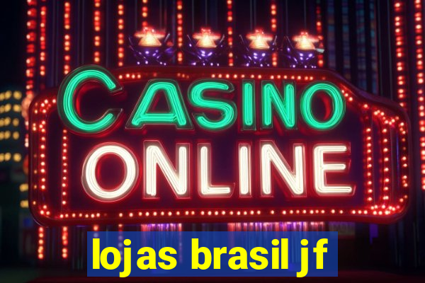 lojas brasil jf