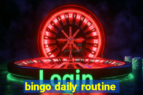 bingo daily routine