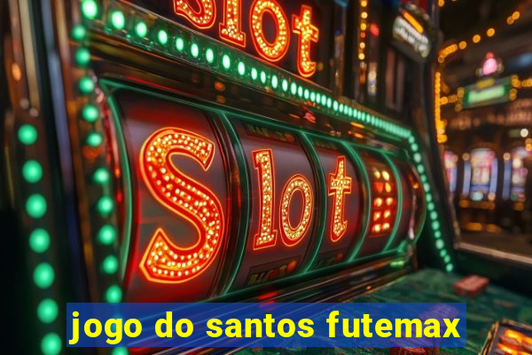 jogo do santos futemax