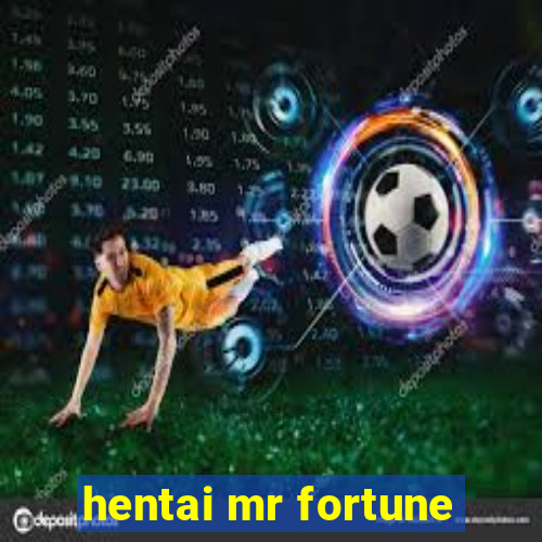 hentai mr fortune