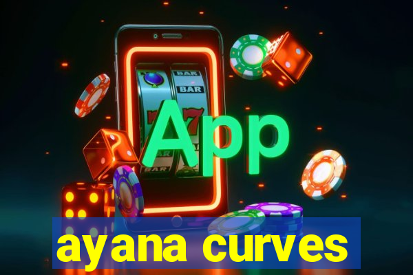 ayana curves