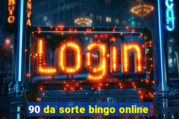 90 da sorte bingo online