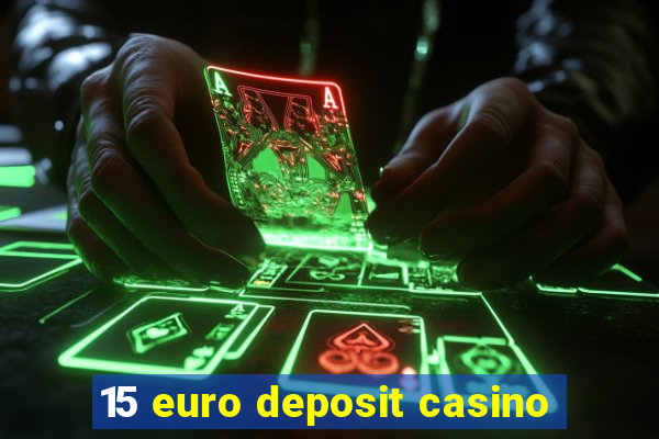 15 euro deposit casino