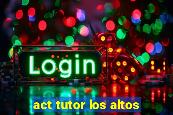 act tutor los altos