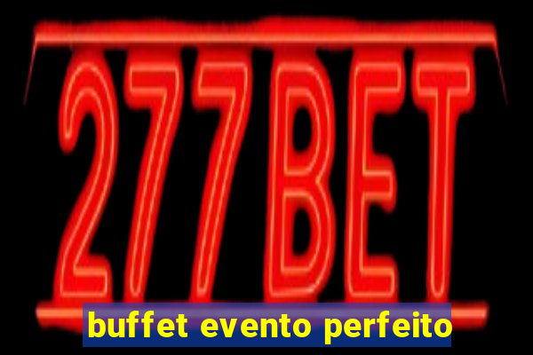 buffet evento perfeito