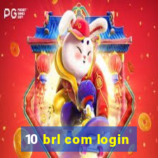 10 brl com login