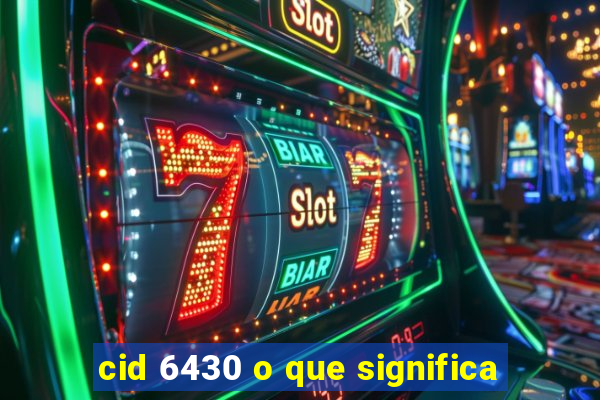 cid 6430 o que significa