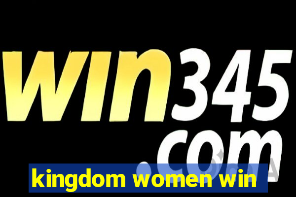 kingdom women win