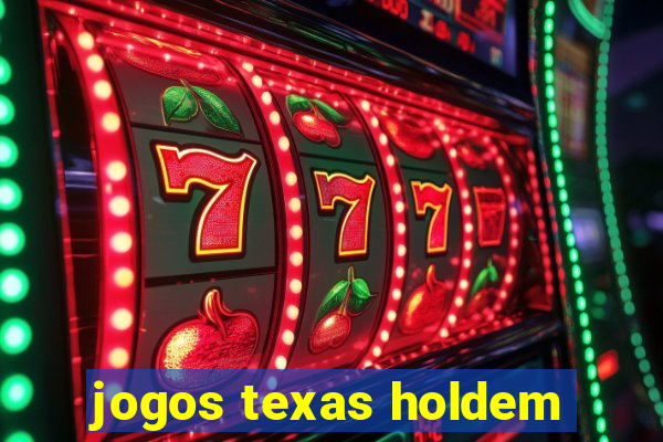 jogos texas holdem